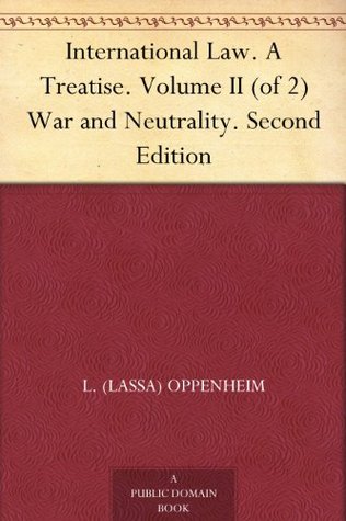 International Law A Treatise Volume Ii Of 2 War And Neutrality Second Edition By Lassa