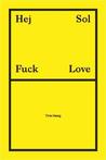 Hej Sol Fuck Love