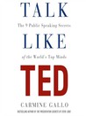 Talk Like TED: The 9 Public Speaking Secrets of the World's Top Minds