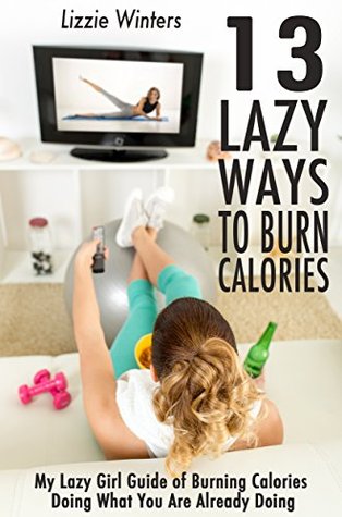 Inglés libro pdf descarga gratuita 13 Lazy Ways to Burn Calories: My Lazy Girl Guide of Burning Calories Doing What You Are Already Doing
