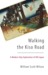 Walking the Kiso Road A Modern-Day Exploration of Old Japan by William Scott Wilson