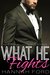 What He Fights (What He Wants, #10) by Hannah Ford