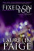 Fixed on You by Laurelin Paige Fixed on You by Laurelin Paige