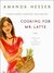 Cooking for Mr Latte - A Food Lover′s Courtship, with Recipes