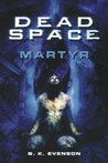 Dead Space: Martyr (Dead Space, #1)