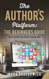 The Author Platform: A Beginner's Guide