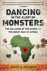 Dancing in the Glory of Monsters: The Collapse of the Congo and the Great War of Africa