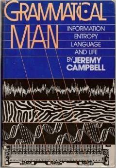 Grammatical Man: Information, Entropy, Language, and Life