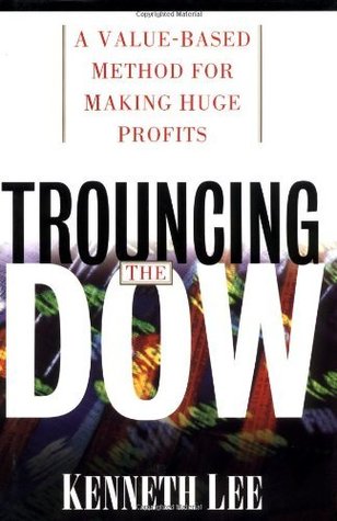 trouncing-the-dow-a-value-based-method-for-making-huge-profits-in-the-stock-market-a-value-based-method-for-making-huge-profits-in-the-stock-market