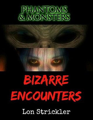 Ebook gratis en línea Phantoms & Monsters: Bizarre Encounters