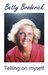 Betty Broderick Telling on myself by Betty Broderick