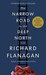 The Narrow Road to the Deep North by Richard Flanagan