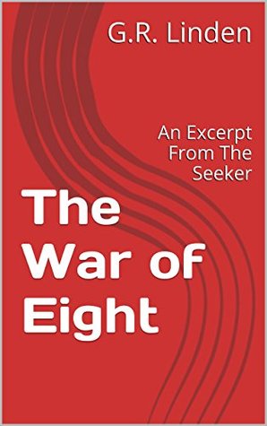 the-war-of-eight-an-excerpt-from-the-seeker-the-hero-book-1