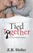 Tied Together (Tied Together, #1) by Z.B. Heller