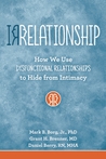 Irrelationship: How we use Dysfunctional Relationships to Hide from Intimacy