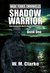 Shadow Warrior (Wade Ferris Chronicles #1) by W.M. Clarke