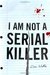 I Am Not A Serial Killer (John Cleaver, #1) by Dan Wells