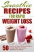 Smoothie Recipes for Rapid Weight Loss 50 Delicious, Quick & Easy Recipes to Help Melt Your Damn Stubborn Fat Away! free weight loss books, smoothies ... weight loss, smoothie recipe book Book 1) by Fat Loss Nation