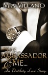 The Ambassador and Me (The Ambassador Trilogy #1)