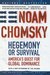 Hegemony or Survival America's Quest for Global Dominance by Noam Chomsky