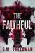 The Faithful by S.M. Freedman