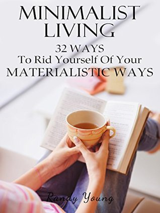 minimalist-living-32-ways-to-rid-yourself-of-your-materialistic-ways-minimalism