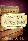 Books Are the New Black: My Year Working in a Public Library
