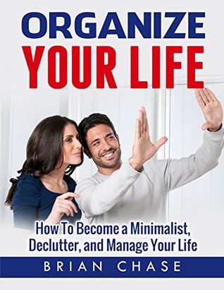 organize-your-life-organize-your-day-mind-and-home-now-organize-yourself-organize-your-office-organize-your-closet