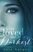 You Loved Me At My Darkest (You Loved Me, #1) by Evie Harper