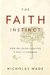 The Faith Instinct: How Religion Evolved and Why It Endures