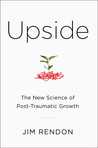 Upside: The New Science of Post-Traumatic Growth