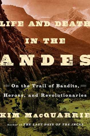 Life and Death in the Andes by Kim MacQuarrie