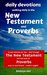 Daily Devotions: Walking Daily in the New Testament and Proverbs: In just minutes per day - read through the New Testament and the book of Proverbs - easy to read format - modern english