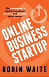 Online Business Startup: The entrepreneur's guide to launching a fast, lean and profitable online venture