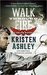 Walk Through Fire (Chaos, #4) by Kristen Ashley