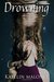 Drowning by Katelin Maloney