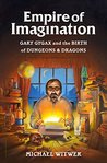 Empire of Imagination: Gary Gygax and the Birth of Dungeons & Dragons