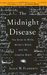 The Midnight Disease The Drive to Write, Writer's Block, and the Creative Brain by Alice W. Flaherty