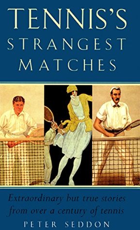 tennis-s-strangest-matches-extraordinary-but-true-stories-from-over-a-century-of-tennis