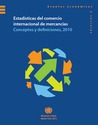 Estadísticas del comercio internacional de mercancías: Conceptos y definiciones, 2010