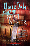Claire Daly: Reluctant Soul Saver (Soul Saver, #1)