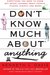 Don't Know Much About Anything Everything You Need to Know but Never Learned About People, Places, Events, and More! by Kenneth C. Davis