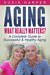 Aging What Really Matters? A Complete Guide to Successful & Healthy Aging (Harpers Relationship & Health Guides Book 1) by Susie Harper