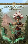The Mayan Red Queen: Tz'aakb'u Ahau of Palenque (The Mists of Palenque Book 3)