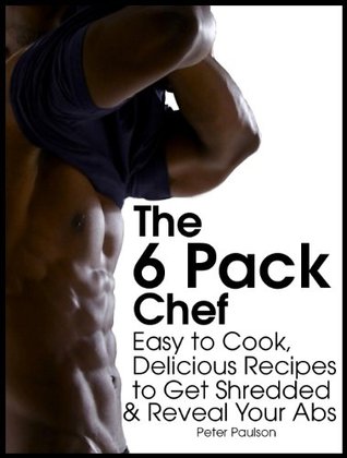 the-6-pack-chef-easy-to-cook-delicious-recipes-to-get-shredded-and-reveal-your-abs