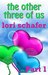 The Other Three of Us Where Erotic Fantasy Meets Reality - Part 1 of 2 (The Three of Us) by Lori Schafer