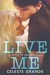 Live Me (Pieces of Broken Book 1)