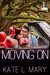 Moving On (College of Charleston, #3) by Kate L. Mary