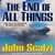 The End of All Things (Old Man's War, #6) by John Scalzi