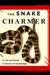 The Snake Charmer A Life and Death in Pursuit of Knowledge by Jamie James